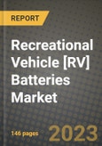 Recreational Vehicle [RV] Batteries Market Outlook Report - Industry Size, Trends, Insights, Market Share, Competition, Opportunities, and Growth Forecasts by Segments, 2022 to 2030- Product Image